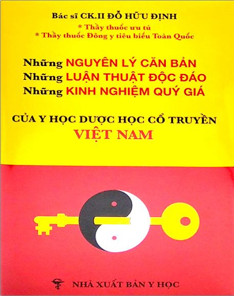 Những Nguyên Lý Căn Bản - Những Luận Thuật Độc Đáo - Những Kinh Nghiệm Quý Giá Của Y Học Dược Học Cổ Truyền Việt Nam